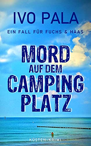 Ein Fall für Fuchs & Haas: Mord auf dem Campingplatz - Krimi (German Edition)