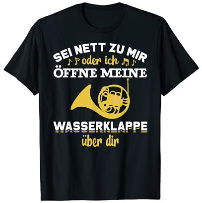 Waldhorn lustiger Spruch Wasserklappe Musiker Instrument T-Shirt