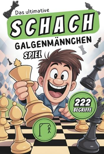 Das ultimative Schach Galgenmännchen Spiel: Das witzige Wortspiel-Buch mit 222 Begriffen für Schach-Fans | Das große Rätselbuch ab 2 Spielern – für Kinder, Jugendliche und Erwachsene