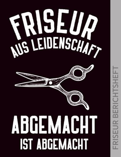 Friseur Berichtsheft: Nachweisheft für die Ausbildung für Friseure und Friseurin schöner Ausbildungsnachweis für den Ausbildungsberuf im Haarsalon ein Ausbildungsnachweisheft wöchentlich