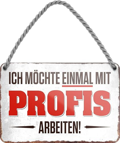 schilderkreis24 – Cartel de chapa con texto en alemán Ich möchte einmal mit Profis Arbeiten Deko Hänschild Humor Büro Betrieb Divertida idea de regalo de cumpleaños Navidad compañeros de trabajo, 18