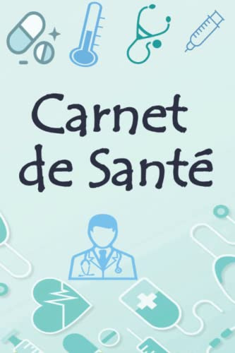 carnet de santé: carnet de visite médicale, pour suivre vos visites médicales, vos médicaments,vos vaccinations et vos rendez-vous 120 page 6*9 inch
