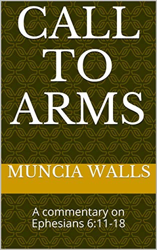 Call to arms: A commentary on Ephesians 6:11-18 (English Edition)
