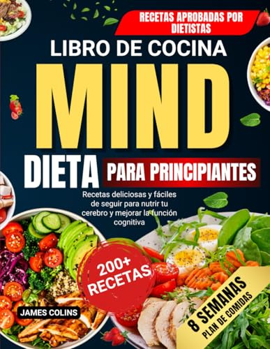 Libro de Cocina de dieta mind para principiantes: Recetas deliciosas y fáciles de seguir para nutrir tu cerebro y mejorar la función cognitiva