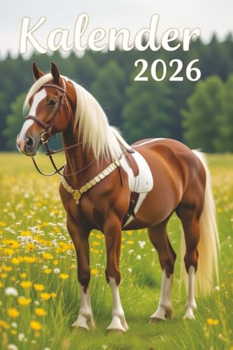 Kalender 2026: Pferde Jahresplaner für das Jahr 2026. Für alle Pferdeliebhaber, Dressur & Hobby Reiter-innen, mit Ferien, Feiertagen und Monatsübersicht - Organizer und Zeitplaner für 1 Jahr