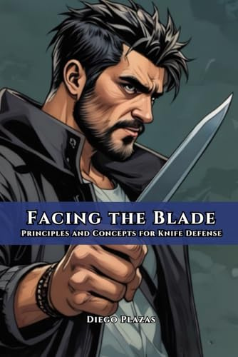 Facing the Blade: Principles and Concepts for Knife Defense