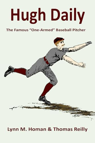 Hugh Daily: The Famous “One-Armed” Baseball Pitcher