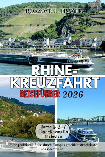 RHINE-KREUZFAHRT REISEFÜHRER 2026: Eine praktische Reise durch Europas geschichtsträchtigste Wasserstraße