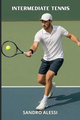 Intermediate tennis: Technique, tactics and mentality to improve the game and win on the field