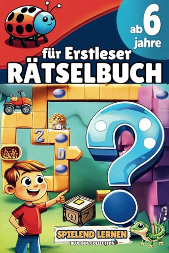 Rätsel für Erstleser ab 6 Jahren: Pädagogisch wertvoller Rätselmix für 6 Jährige Buben & Mädchen: Kreuzworträtsel, Sudoku, Wortsuche, Labyrinthe, ... Unterschiede, Malseiten (BLUE BUG COLLECTION)