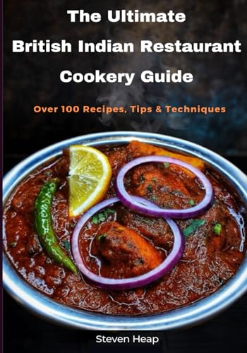 The Ultimate British Indian Restaurant Cookery Guide
