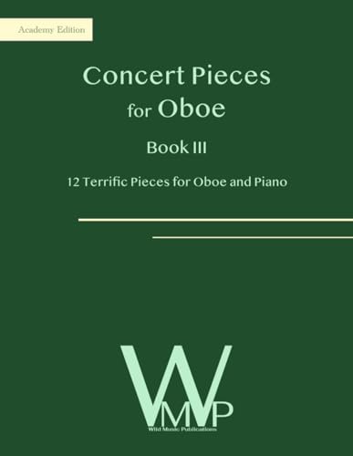 Concert Pieces Book III for Oboe and Piano: 12 Terrific Pieces for Oboe and Piano (Oboe Music for Intermediate Players)
