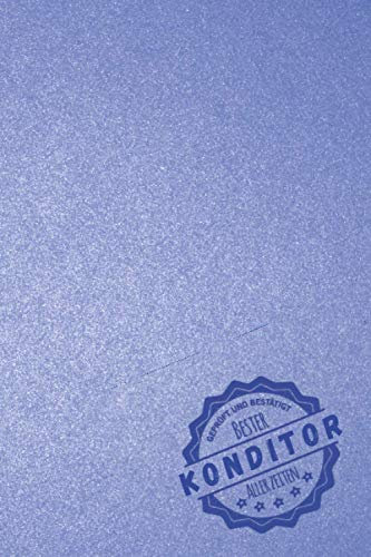Geprüft und Bestätigt bester Konditor aller Zeiten: Notizbuch inkl. To Do Liste | Das perfekte Geschenk für Männer, die die schönsten Torten backen | Geschenkidee | Geschenke