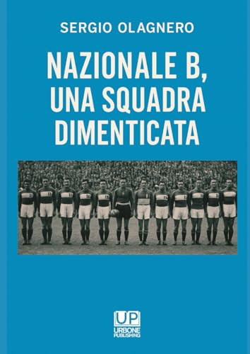 Nazionale B una squadra dimenticata