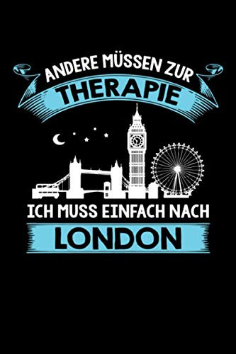 Andere müssen zur Therapie Ich muss einfach nach London: London Notizbuch -London Reisetagebuch - 110 Seiten- ca. A5 - London Fan Geschenk