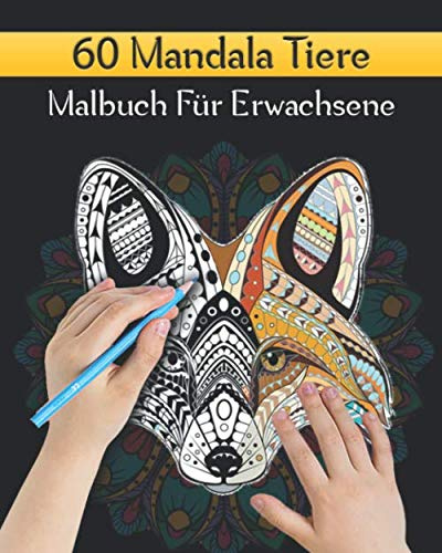 60 Mandala Tiere Malbuch Für Erwachsene: Mandala Malbuch Für Senioren Und Erwachsene Mit Anti-Stress-Wirkung | Schöne Tier-Mandala-Entwürfe für Meditation, Entspannung und Glück