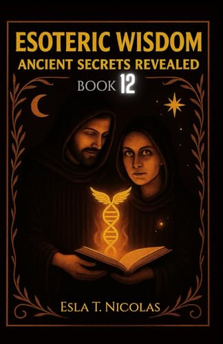 Esoteric Wisdom BOOK 12: Ancient Secrets Revealed