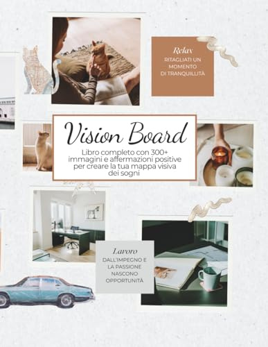 Vision Board fai-da-te: Libro completo con 300+ immagini e affermazioni positive per creare la tua mappa visiva dei sogni