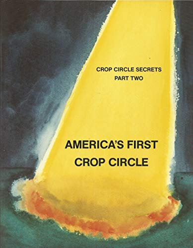 America's First Crop Circle (Crop Circle Secrets Part 2)