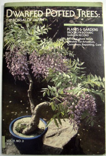 Brooklyn Botanic Garden Record, Plants & Gardens; Dwarfed Potted Trees: The Bonsai of Japan; Bonsai Culture, Kinds Suitable For Amateurs, Containers, Repotting, Care. Vol. 9, No. 3 #13)