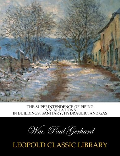 The superintendence of piping installations in buildings, sanitary, hydraulic, and gas
