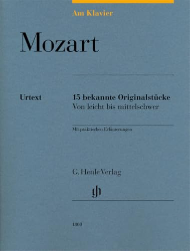 Am Klavier - Mozart: 15 bekannte Originalstücke: Besetzung: Klavier zu zwei Händen (G. Henle Urtext-Ausgabe)