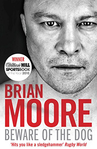 Beware of the Dog: Rugby's Hard Man Reveals All (English Edition)