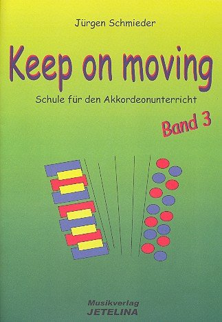 Keep on moving: Schule für Akkordeon Band 3