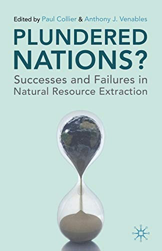 By Collier, Paul ( Author ) [ Plundered Nations?: Successes and Failures in Natural Resource Extraction By Sep-2011 Paperback