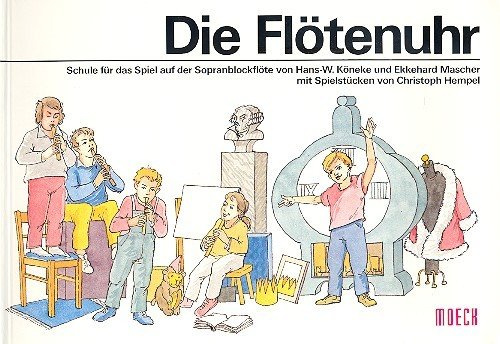 Moeck Celle Instrumente und Verlag Die Flötenuhr: Schule für das Spiel auf der Sopranblockflöte
