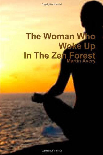 The Woman Who Woke Up In The Zen Forest by Martin Avery (31-Oct-2010) Paperback
