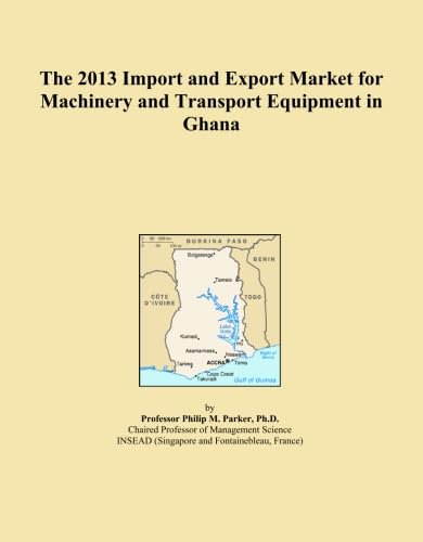 The 2013 Import and Export Market for Machinery and Transport Equipment in Ghana