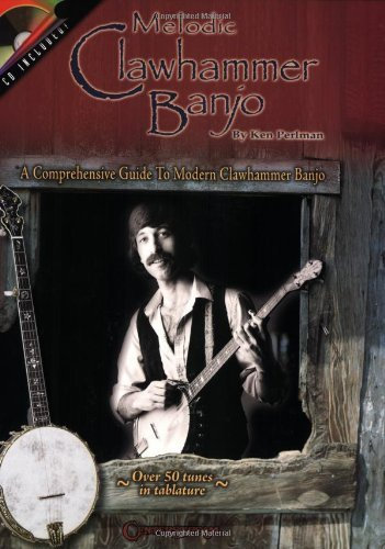 Melodic Clawhammer Banjo: A Comprehensive Guide to Modern Clawhammer Banjo by Ken Perlman (2006-01-01)