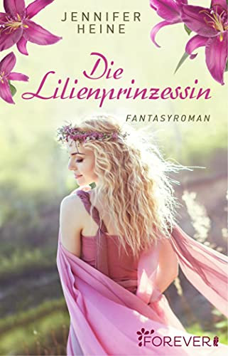 Die Lilienprinzessin: Fantasyroman