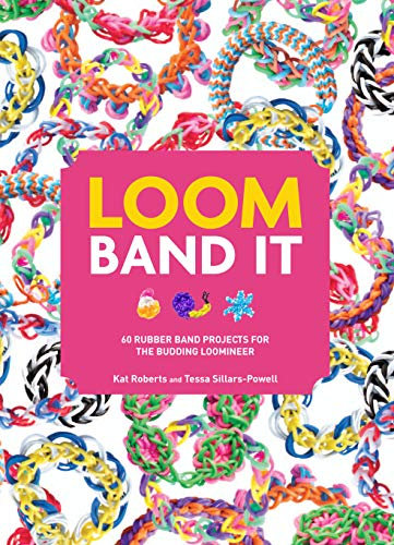 Loom Band It!: 60 Rubber Band Projects for the Budding Loomineer