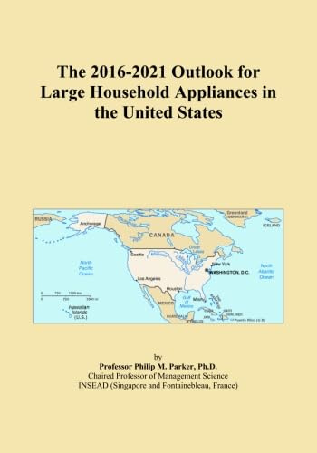 The 2016-2021 Outlook for Large Household Appliances in the United States