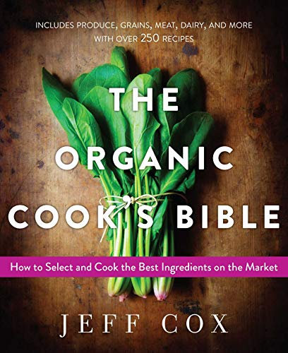 The Organic Cook's Bible: How to Select and Cook the Best Ingredients on the Market (English Edition)