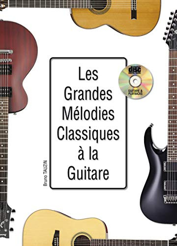 Les grandes mélodies classiques à la guitare (1 Livre + 1 CD)