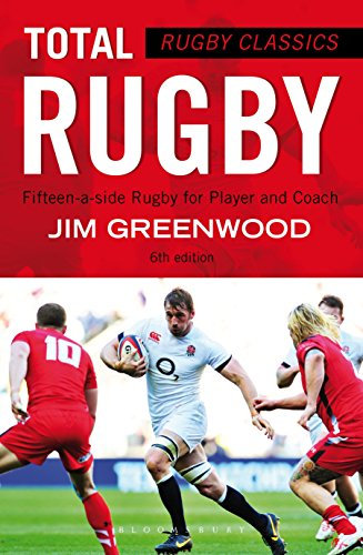 Rugby Classics: Total Rugby: Fifteen-a-side Rugby for Player and Coach (English Edition)