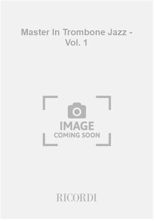 MASTER IN TROMBONE JAZZ - VOL. 1