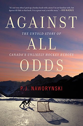 Against All Odds: The Untold Story of Canada's Unlikely Hockey Heroes (English Edition)