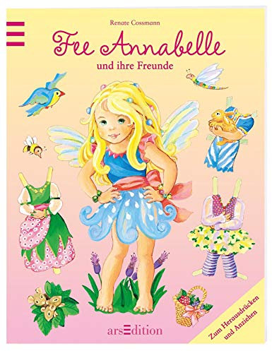 Fee Annabelle und ihre Freunde: zum Herausdrücken und Anziehen (Anziehpuppen)