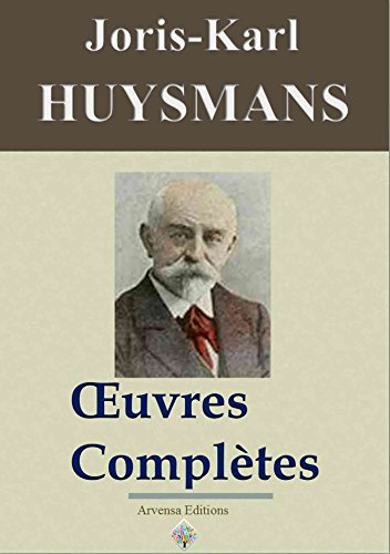 Joris-Karl Huysmans : Oeuvres complètes et annexes - (47 titres, annotés et illustrés) (French Edition)