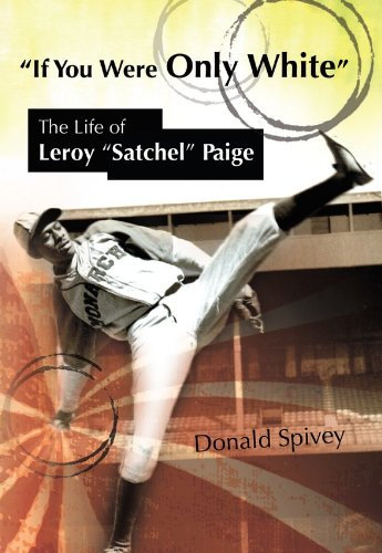 If You Were Only White: The Life of Leroy Satchel Paige (Sports and American Culture) (English Edition)