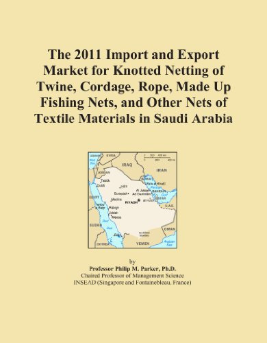 The 2011 Import and Export Market for Knotted Netting of Twine, Cordage, Rope, Made Up Fishing Nets, and Other Nets of Textile Materials in Saudi Arabia