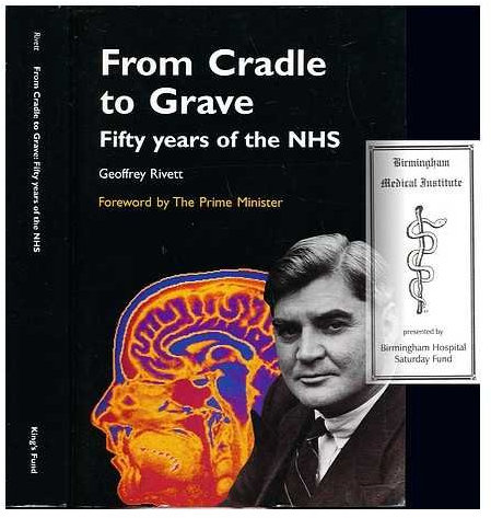 From cradle to grave : fifty years of the NHS / Geoffrey Rivett