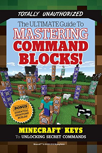 The Ultimate Guide to Mastering Command Blocks!: Minecraft Keys to Unlocking Secret Commands (English Edition)