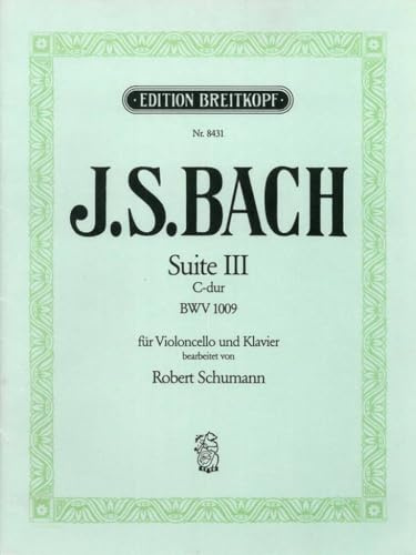 Suite III C-dur BWV 1009 - Bearbeitung von Robert Schumann für Cello und Klavier - Breitkopf Urtext (EB 8431)