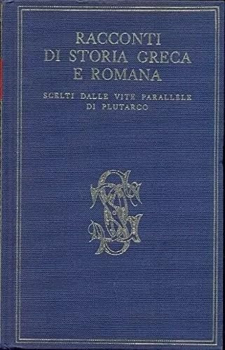 Racconti di Storia greca - Racconti di Storia romana scelti dalle Vite Parallele di Plutarco.