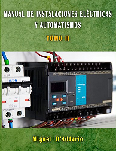 Manual de Instalaciones eléctricas y automatismos: TOMO II (Electricidad industrial nº 2)